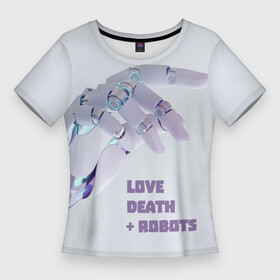 Женская футболка 3D Slim с принтом Любовь. Смерть. Роботы: кто ты ,  |  | robot | robots | андроид | биоробот | будущее | искусственный интеллект | машина | механическая рука | разум | робот | роботы | рука | сериал | фантастика | фильм