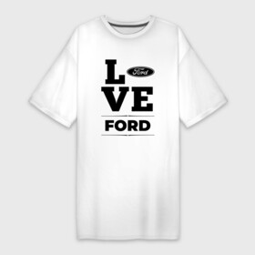 Платье-футболка хлопок с принтом Ford Love Classic ,  |  | auto | brand | ford | logo | love | symbol | авто | бренд | лого | символ | форд
