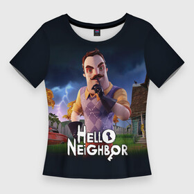 Женская футболка 3D Slim с принтом Hello Neighbor  игра Привет сосед ,  |  | hello neighbor | видеоигра | игра | привет сосед | сосед | теодор питерсон