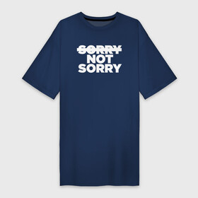Платье-футболка хлопок с принтом Sorry or not sorry ,  |  | not sorry | quote | sorry | жаль | извините | не жаль | простите | цитата