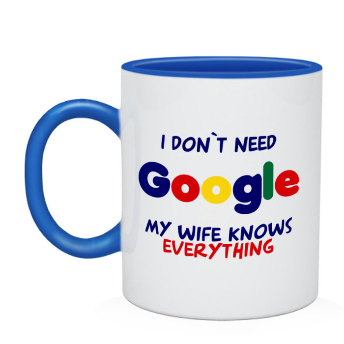 Now i don t need your. Кружка i don't need Google. I don't need Google.