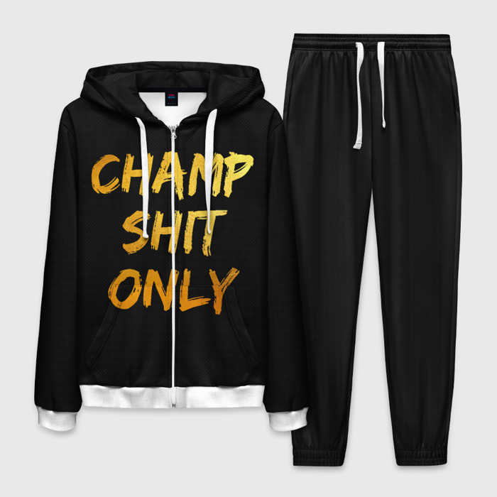 Only shit. Champ shit only.